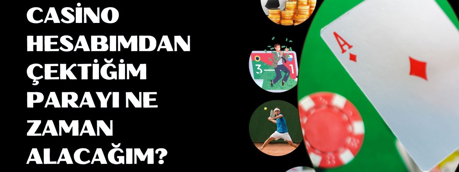Casino Hesabımdan Çektiğim Parayı Ne Zaman Alacağım?