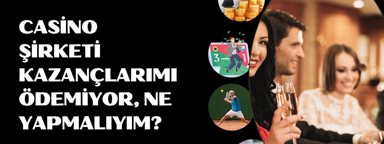 Casino Şirketi Kazançlarımı Ödemiyor, Ne Yapmalıyım?